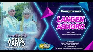 LIVE WEDDING ASRI & YANTO || LANGEN ASMORO CAMPURSARI || HANAR JAYA SOUNDSYSTEM