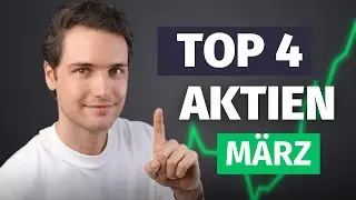 Diese 4 Aktien kaufe ich JETZT (März 2024)