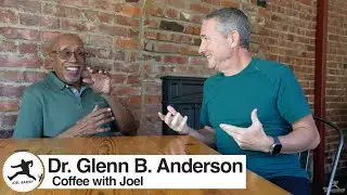 Coffee with Joel: Dr. Glenn B. Anderson