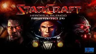 Starcraft Remastered: Heroes & Silence - Forgotten (Тест #29)