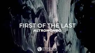 First Of The Last - Altromondo (Original Mix) | Steyoyoke