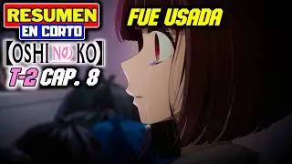 🥺PAREJA DE TRAUMADOS HACEN ARTE🥺||✨OSHI NO KO T.2 E-8✨||⚡RESUMEN EN CORTO⚡
