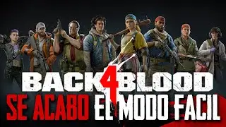 Se ACABO EL MODO FACIL | Back 4 Blood Open Beta