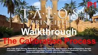 The Talos Principle 2 Walkthrough (TTP2) - The Calibration Process (Part 1)