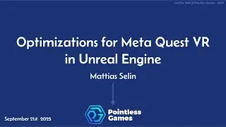 Optimizations for Meta Quest VR in Unreal Engine - Unreal Engine Sweden Chapter September 2025