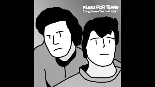Tears For Fears - Head Over Heels but remade badly