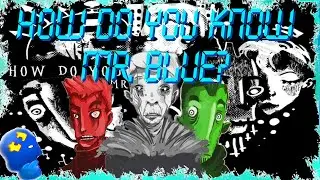 HOW DO YOU KNOW MR. BLUE?