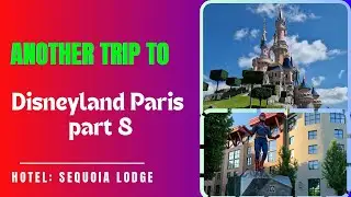 Another Trip To Disneyland Paris // Hotel: Sequoia Lodge // June 2024// Part 8