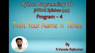Python Programming Lab (Program - 4) Print Your Name 'n' Times