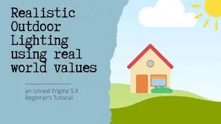 Realistic Outdoor Lighting using Real World values - an Unreal Engine 5.4 Beginners Tutorial