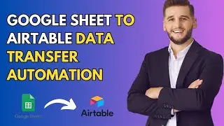The FASTEST Way to Migrate CRM Data from Google Sheets to Airtable!