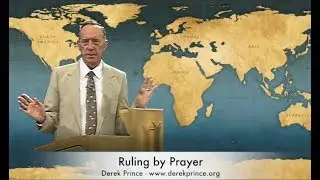 Prayer Warriors 365- RULING BY PRAYER! (Derek Prince)