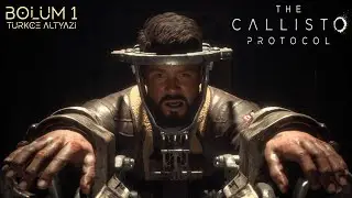 THE CALLISTO PROTOCOL - Bölüm 1 Türkçe (PC Ultra Settings)