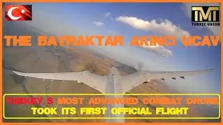 Turkey’s most advanced combat drone took its first official flight | THE BAYRAKAR AKINCI UCAV