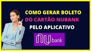 Como gerar boleto do cartão nubank pelo aplicativo - Como gerar boleto nubank para pagar fatura