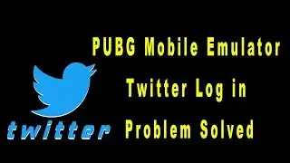 Pubg Mobile Emulator Twitter Log in Problem 100% Solved | CSTRIKERDJ