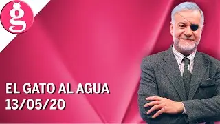 El Gato al Agua | 13-05-2020