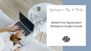Submit Your Squarespace Sitemap to Google Console