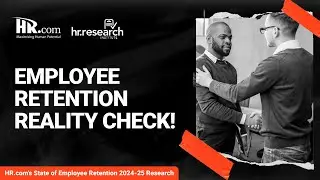 HR.com Research: HR.com’s State of Employee Retention 2024-25