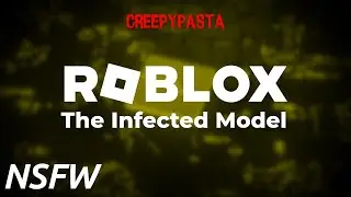 (Creepypasta) Roblox: The Infected Model