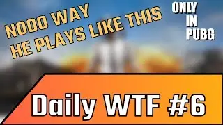 Only in PUBG – Daily WTF Moments #6