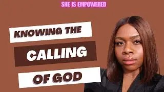 Knowing the calling of God for your life : women's empowerment