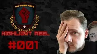 The Strike Force Highlight Reel #001