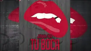 Tu boca Jonixx-ten (Audio oficial)