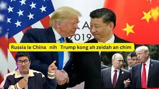 Trump kong ah China, Russia le NATO nih zeidah an chim ve?