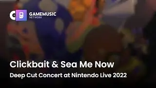 Clickbait & Sea Me Now - Deep Cut Concert at Nintendo Live 2022 [OST]