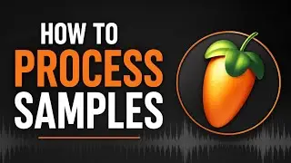How To Process Samples (FL Studio 2026)