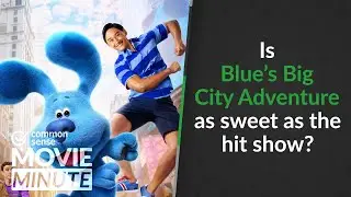 Is Blue's Big City Adventure as sweet as the hit show? | Common Sense Movie Minute