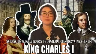 Kisah King Charles I Putra James VI&I yg Dieksekusi Rakyatnya Sendiri 🥲
