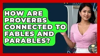 How Are Proverbs Connected To Fables And Parables? - Lexicon Lounge