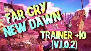 🐲🐲 TRAINER +10 FAR CRY NEW DAWN (v. 1.0.2) 🐲🐲