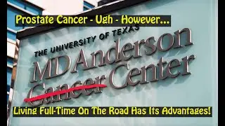 Prostate Cancer - Living Full-Time On The Road Has Its Advantages!