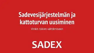 Sadex & Isännöintiliitto: Vältä virheet kattoturvan ja sadevesijärjestelmän hankinnassa ja huollossa
