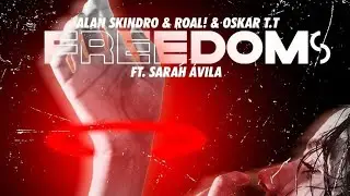 Roal! x Alan Skindro x Oskar T.T. - Freedom ft Sarah Ávila. (Official Lyric Video)