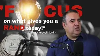 FOCUS on what gives you a RAND TODAY - Miguel Martins
