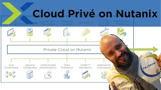 Nutanix - Présentation de notre Cloud Privé + Demo (French)