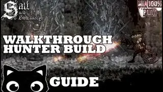 SALT AND SANCTUARY - WALKTHROUGH HUNTER BUILD