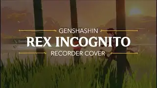 Rex Incognito but it's played using a Recorder [Genshin Impact Music Cover]