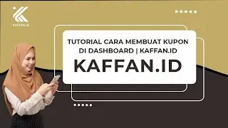 TUTORIAL CARA MEMBUAT KUPON DI DASHBOARD | KAFFAN.ID