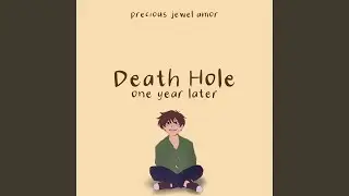 Death Hole (One Year Later)
