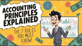 Accounting Principles Explained: The 7 Rules You MUST Know!