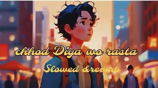 Chhod diya wo  rasta [slowed &reverb] use heapoes for btter  experience   2024 03 28 13 05 54
