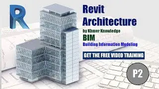 មេរៀន Revit Architecture Part 2 by Khmer Knowledge