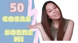 50 COSAS SOBRE MI  🐾