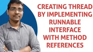 CREATING THREAD BY IMPLEMENTING RUNNABLE INTERFACE WITH METHOD REFERENCES  || MULTI THREADING