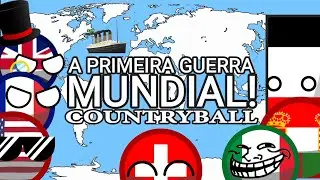A Primeira Guerra Mundial [Countryball] Em 4 Minutos na Zueira